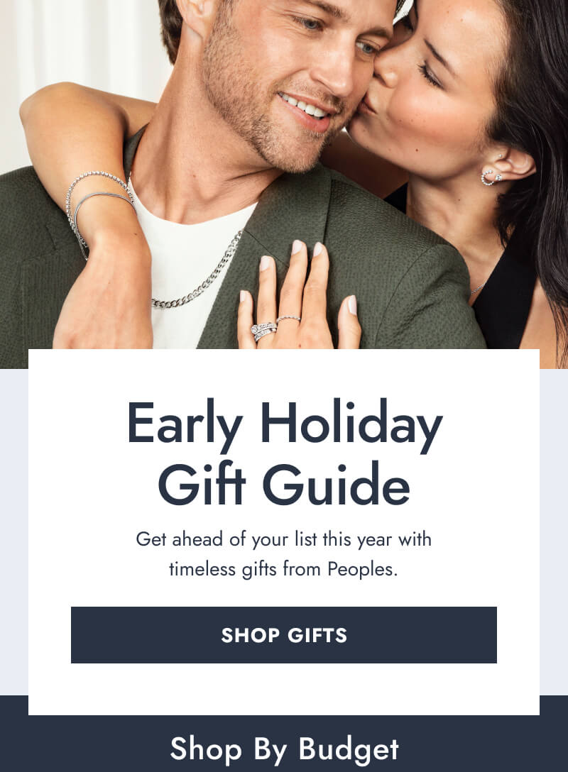 A Couple pose, showcasing beautiful Diamond Earrings and Bracelet. Early Holiday Gift Guide. Get ahead on your list this year with timeless gifts from Peoples. Click here to Shop Top Gifts. Shop By Budget