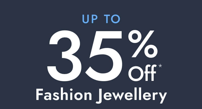 Up to 35% Off* Fashion Jewellery.