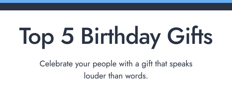 Top 5 Birthday Gifts.