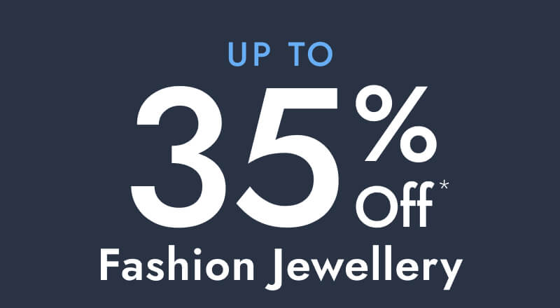 Up to 35% Off* Fashion Jewellery