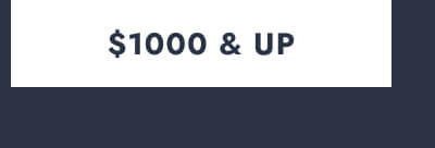 Click here to View $1000 & Up