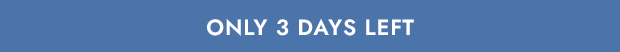 Only 3 Days Left
