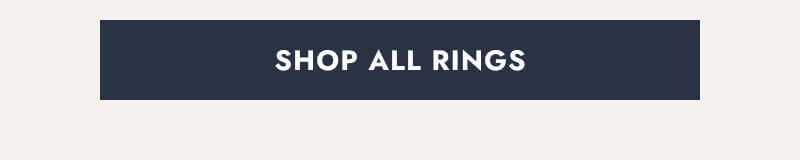 Click here to Shop All Rings