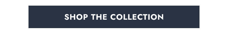 Click here to Shop The Collection