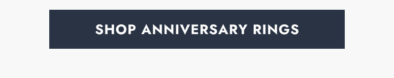 Click here to Shop Anniversary Rings