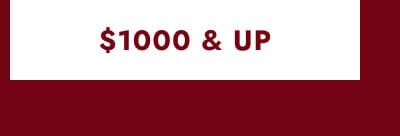 Click here to View $1000 & Up