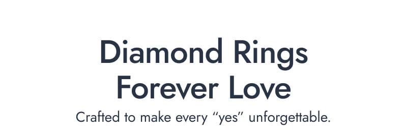 Diamond Rings, Forever Love. Crafted to make every 