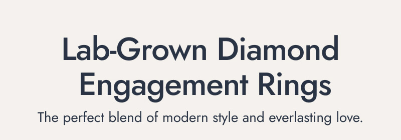 Lab Grown Diamond Engagement Rings. The perfect blend of modern style and everlasting love.