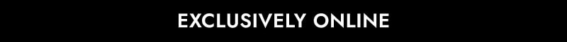 Exclusively Online