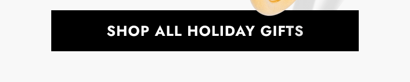 Click here to Shop All Holiday Gifts