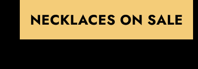 Click here to View Necklaces on Sale