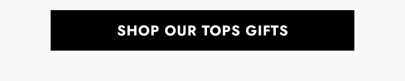 Click here to shop our top gifts
