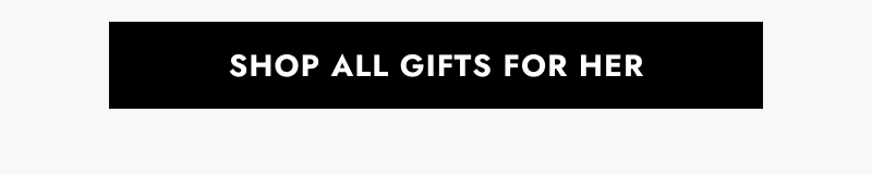 Click here to shop all gifts for her