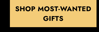 Click here to shop most wanted gifts