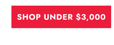 Click here to shop under $3,000