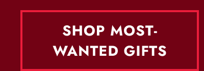 Click here to shop most wanted gifts