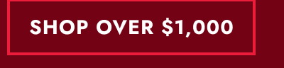 Click to SHOP OVER $1,000.