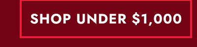 Click to SHOP UNDER $1,000.