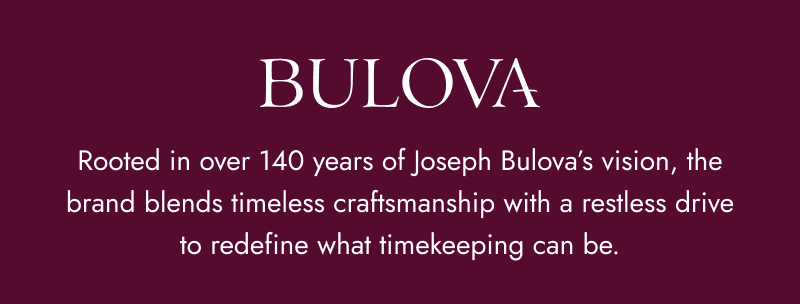 Bulova branding with text highlighting the brand’s heritage and craftsmanship in timekeeping.