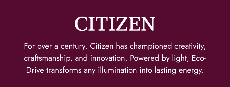 Citizen banner highlighting the brand’s craftsmanship, innovation, and Eco-Drive light-powered technology.