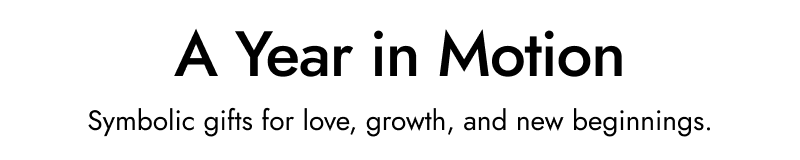 Section header: A Year in Motion with subtext about symbolic gifts for love, growth, and new beginnings.