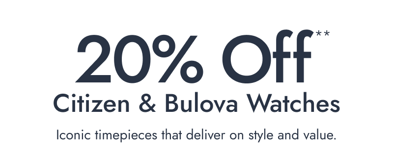 Promo with Citizen and Bulova watches with “20% Off Citizen & Bulova Watches.”
