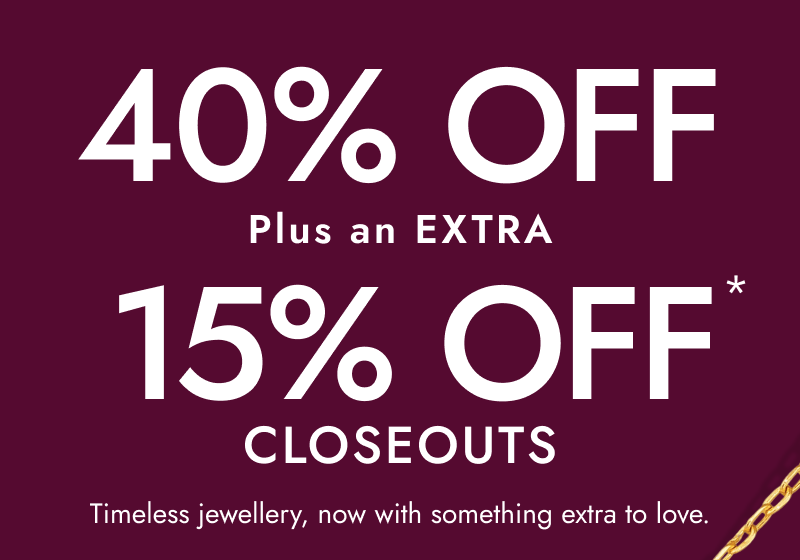 40% off and extra 15% off closeouts.