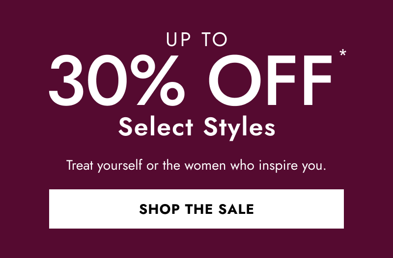 Up to 30% off select styles. Click Shop the Sale.
