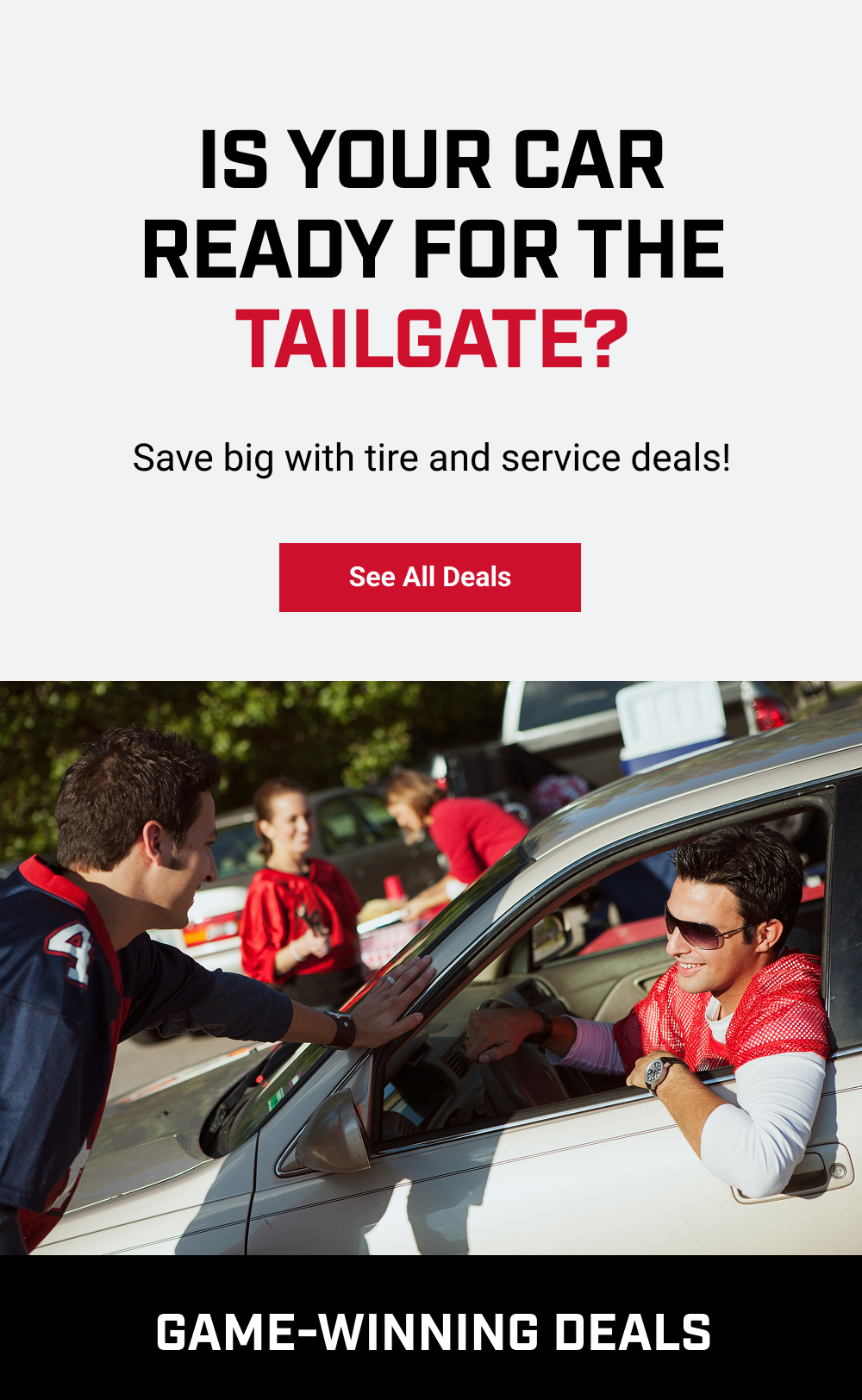 IS YOUR CAR READY FOR THE TAILGATE?