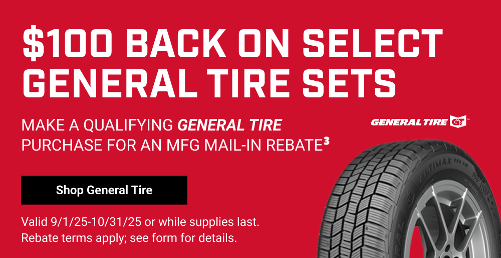 $100 BACK ON SELECT GENERAL TIRE SETS(3)