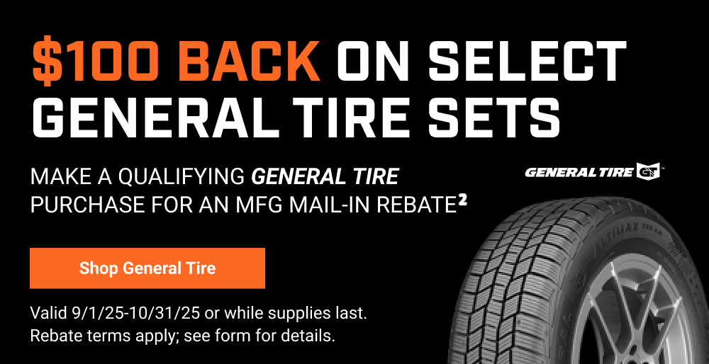 $100 BACK ON SELECT GENERAL TIRE SETS(2)