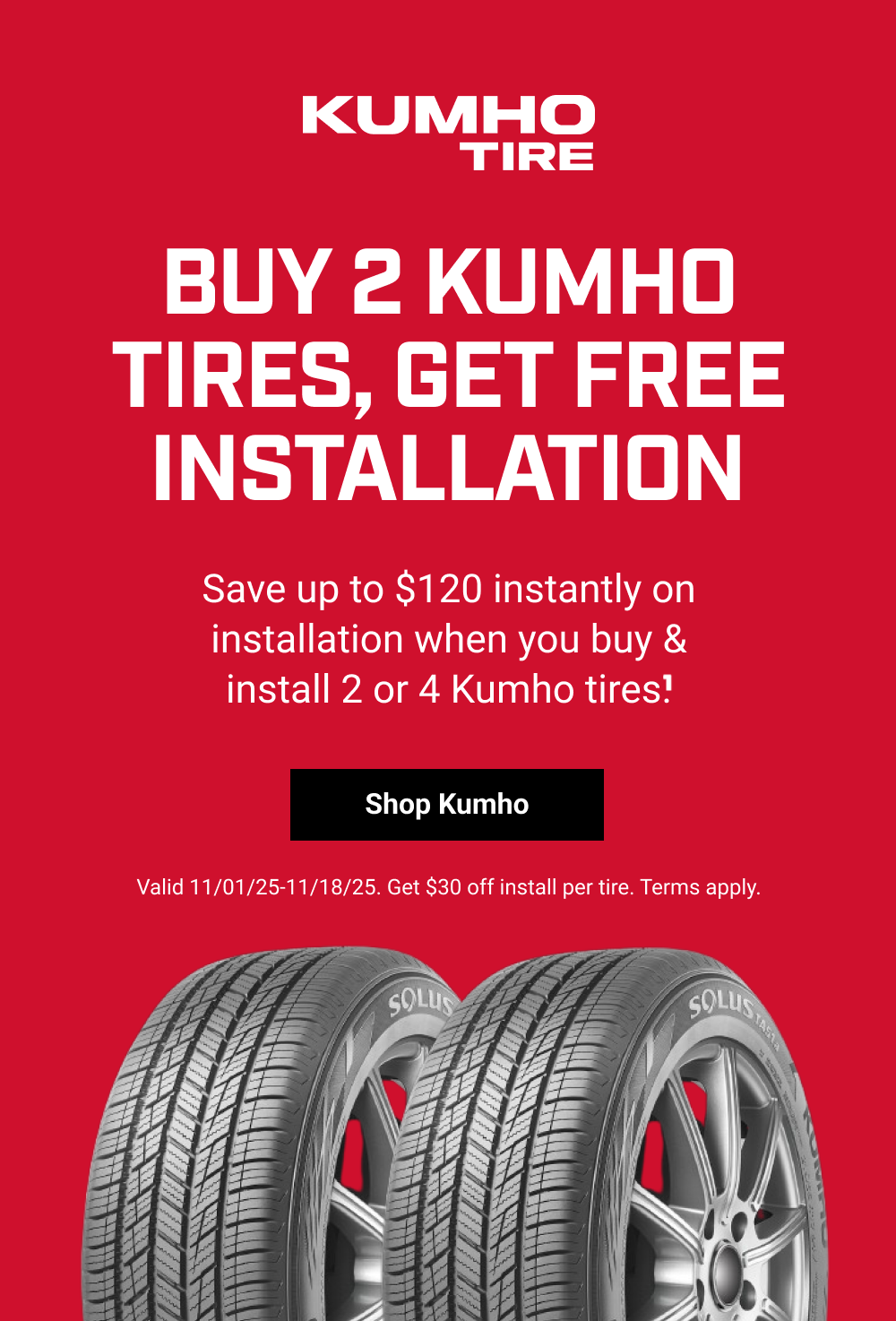 BUY 2 TIRES, GET FREE INSTALLATION(1)