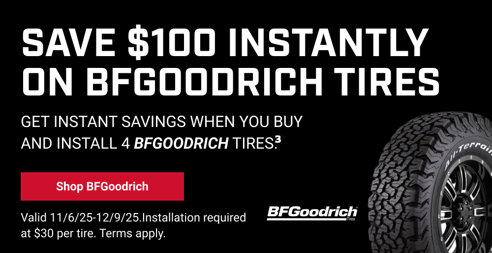 SAVE $100 INSTANTLY ON BFGOODRICH TIRES(3)