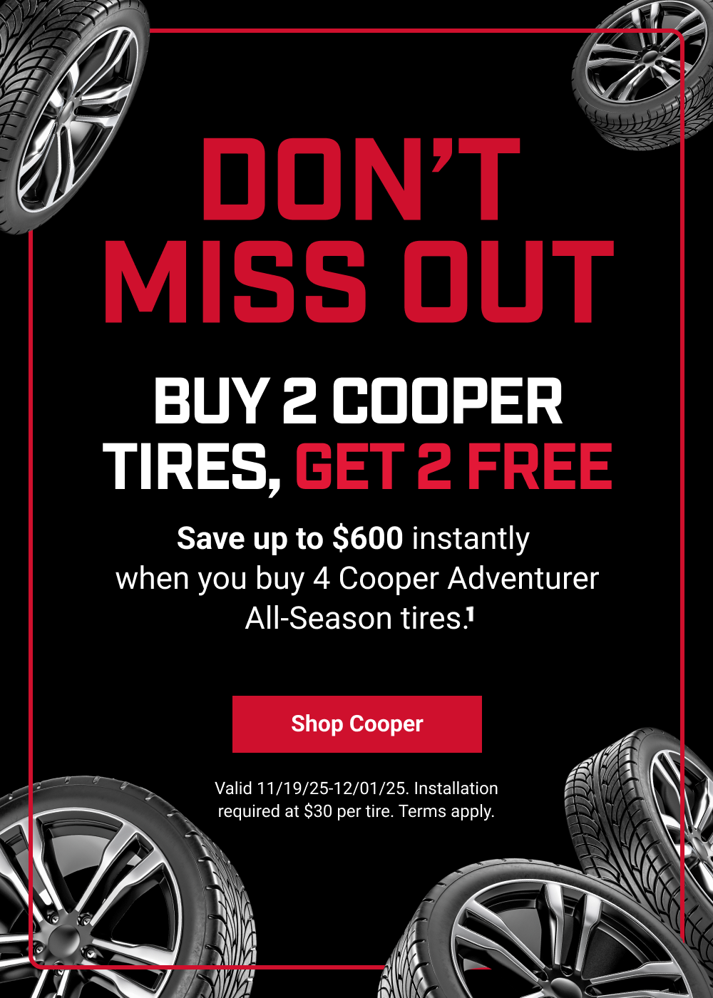 DON'T MISS OUT BUY 2 COOPER TIRES, GET 2 FREE(1)