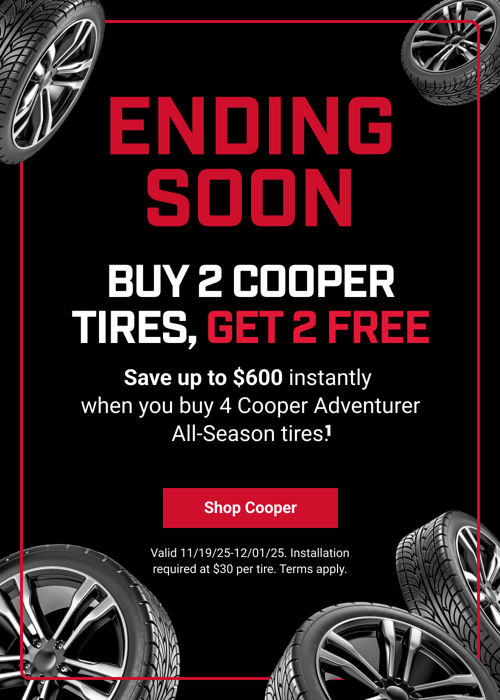 ENDING SOON BUY 2 COOPER TIRES, GET 2 FREE(1)