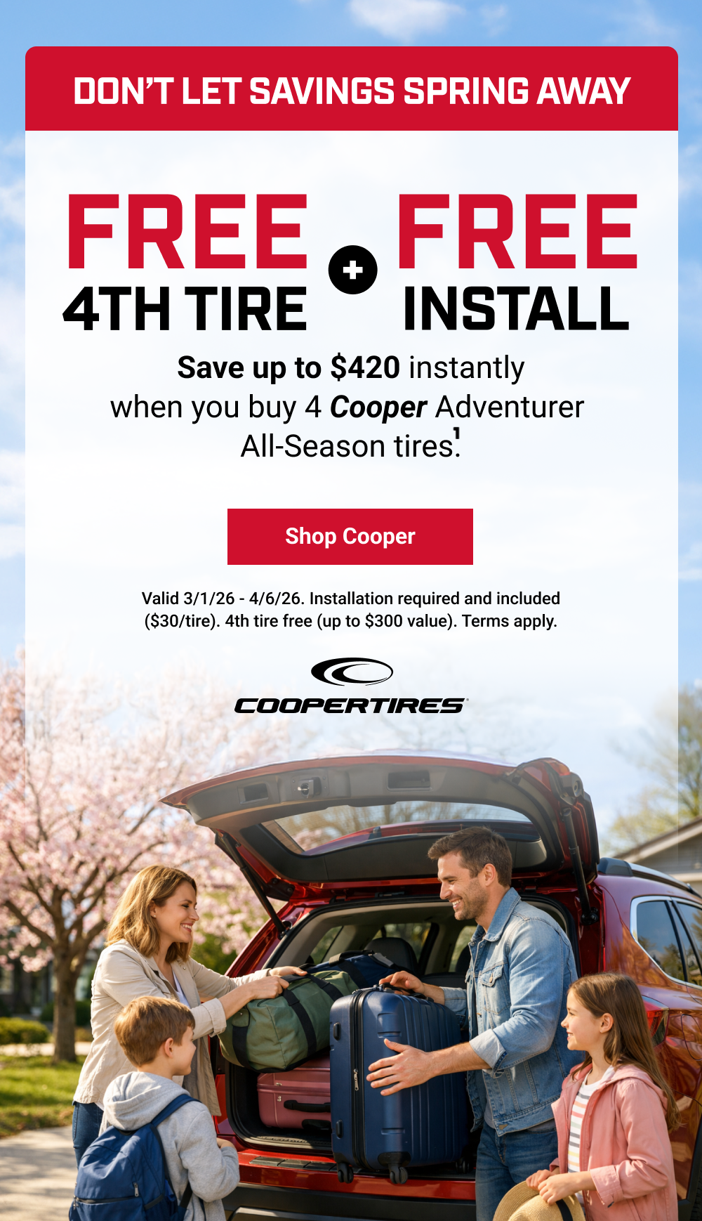 FREE 4TH TIRE+FREE INSTALL SAVE UP TO $420 INSTANTLY WHEN YOU BUY 4 COOPER ADVENTURER ALL-SEASON TIRES(1)