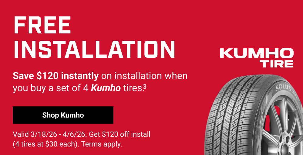 FREE INSTALLATION SAVE $120 INSTANTLY ON INSTALLATION WHEN YOU BUY A SET OF 4 KUMHO TIRES(3)
