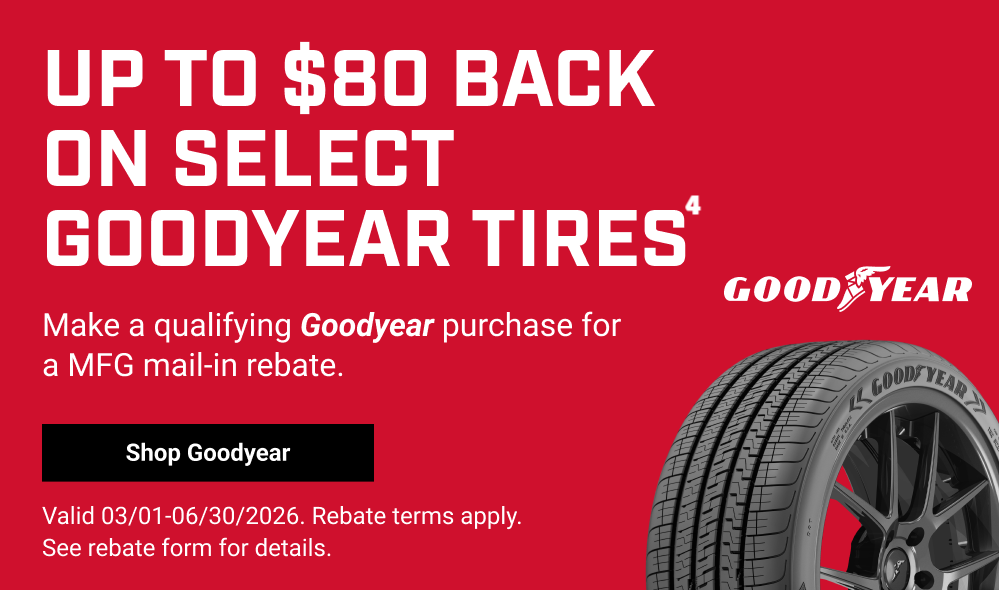 UP T0 $80 BACK ON SELECT GOODYEAR TIRES(4)
