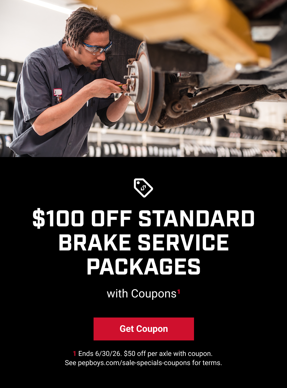 $100 OFF STANDARD BRAKE SERVICE PACKAGES WITH COUPON(1)