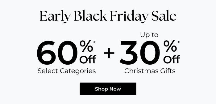 Early Black Friday Sale | 60% Off Select Categories + Free Shipping
