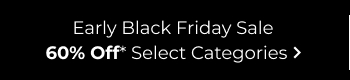 Early Black Friday Sale 60% Off Select Categories