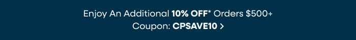 Extra 10% OFF* Orders $500+