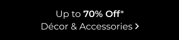Up to 70% Off Décor & Accessories