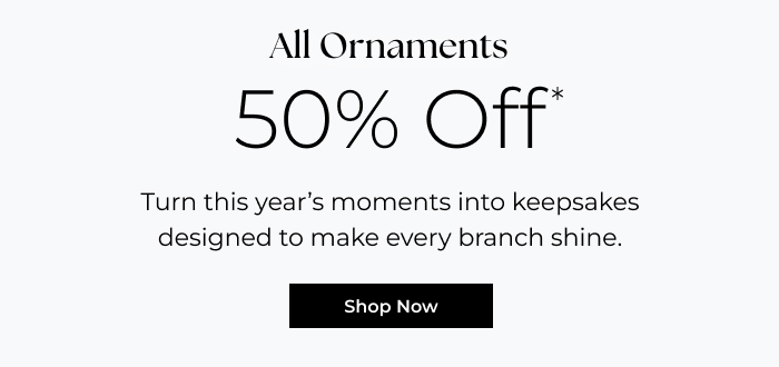 50% All Ornaments Off This Weekend Only