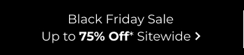 Black Friday Sale Up To 75% Off Sitewide