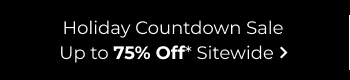 Holiday Countdown Sale Up To 75% Off Sitewide