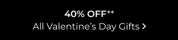 40% Off All Valentine's Day Gifts