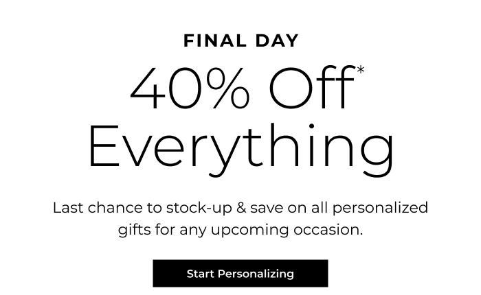 Final Day To Save 40% Off Everything!