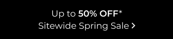 Up to 50% Off Sitewide Spring Sale