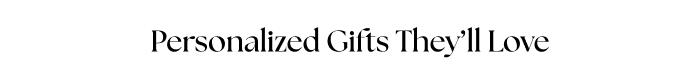 Shop Gifts They'll Love